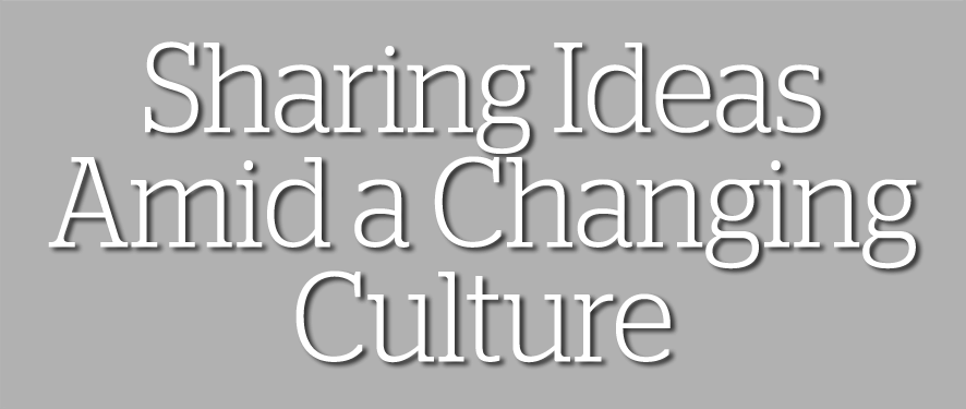 Sharing Ideas Amid a Changing Culture