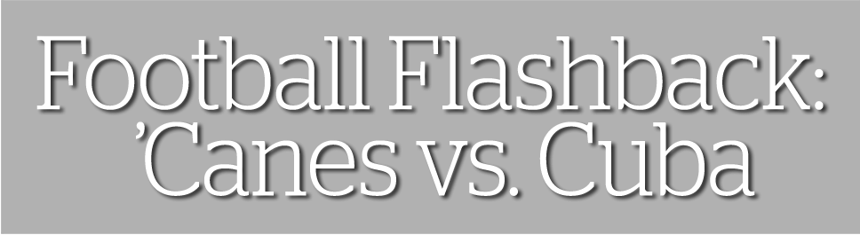 Football Flashback: &#039;Canes vs. Cuba