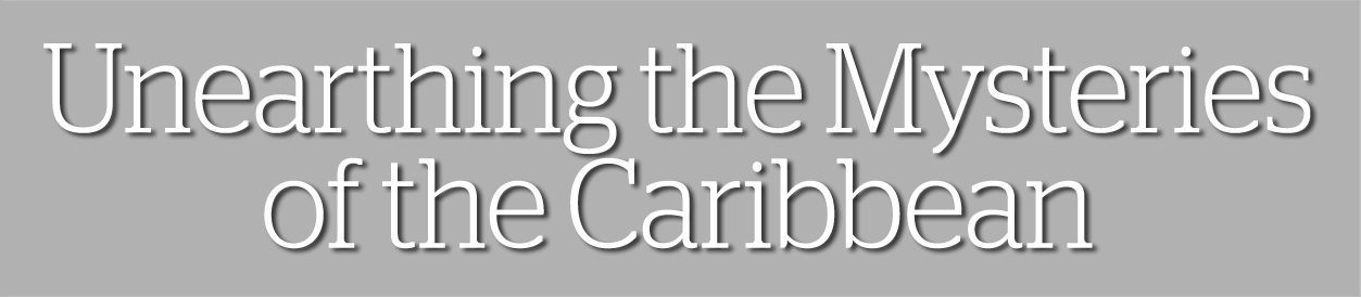 Unearthing the Mysteries of the Caribbean