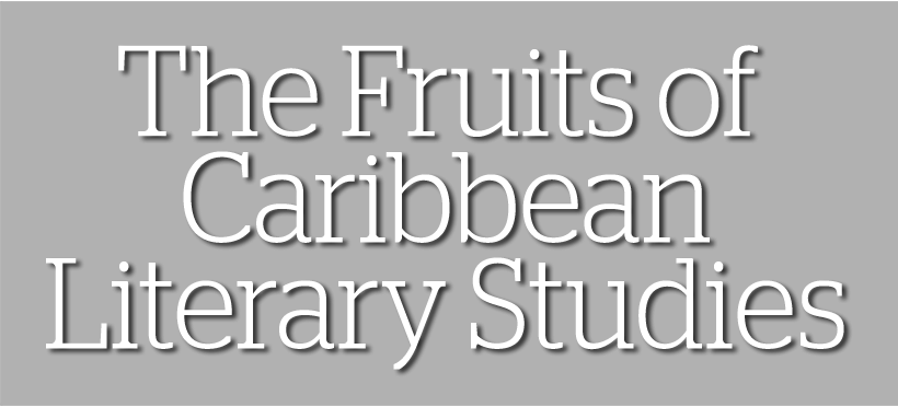 The Fruits of Caribbean Literary Studies