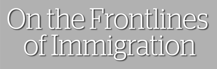 On the Frontlines of Immigration