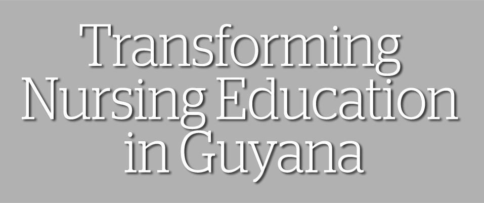 Transforming Nursing Education in Guyana