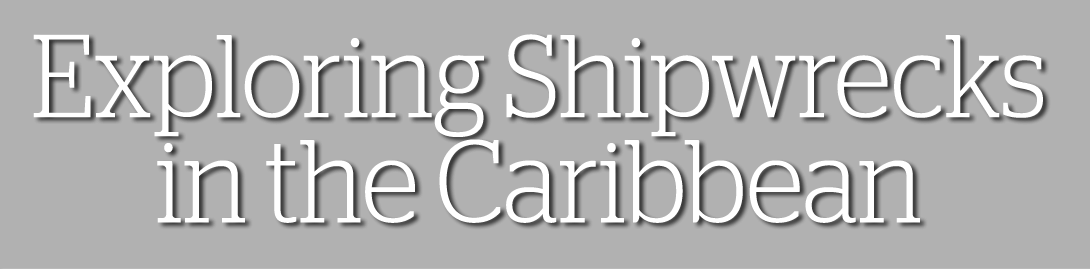 Exploring Shipwrecks in the Caribbean