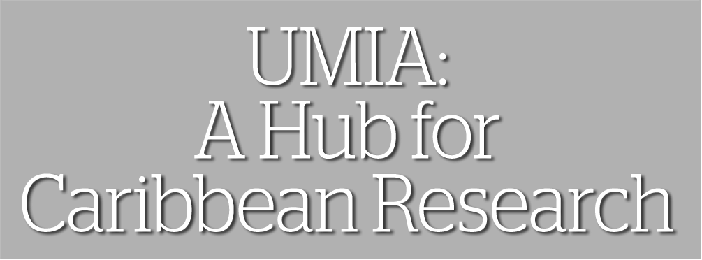 UMIA: A Hub for Caribbean Research