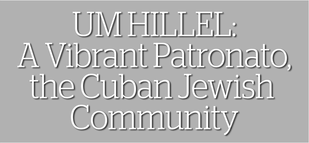 UM HILLEL: A Vibrant Patronato, the Cuban Jewish Community